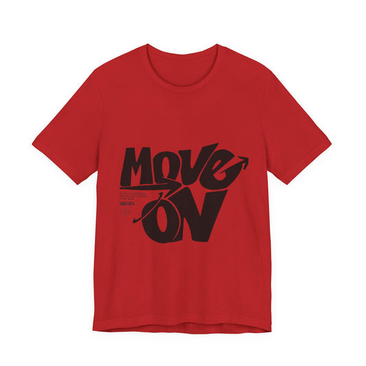 Move On Graphic Tee — Motivational Typography T-Shirt