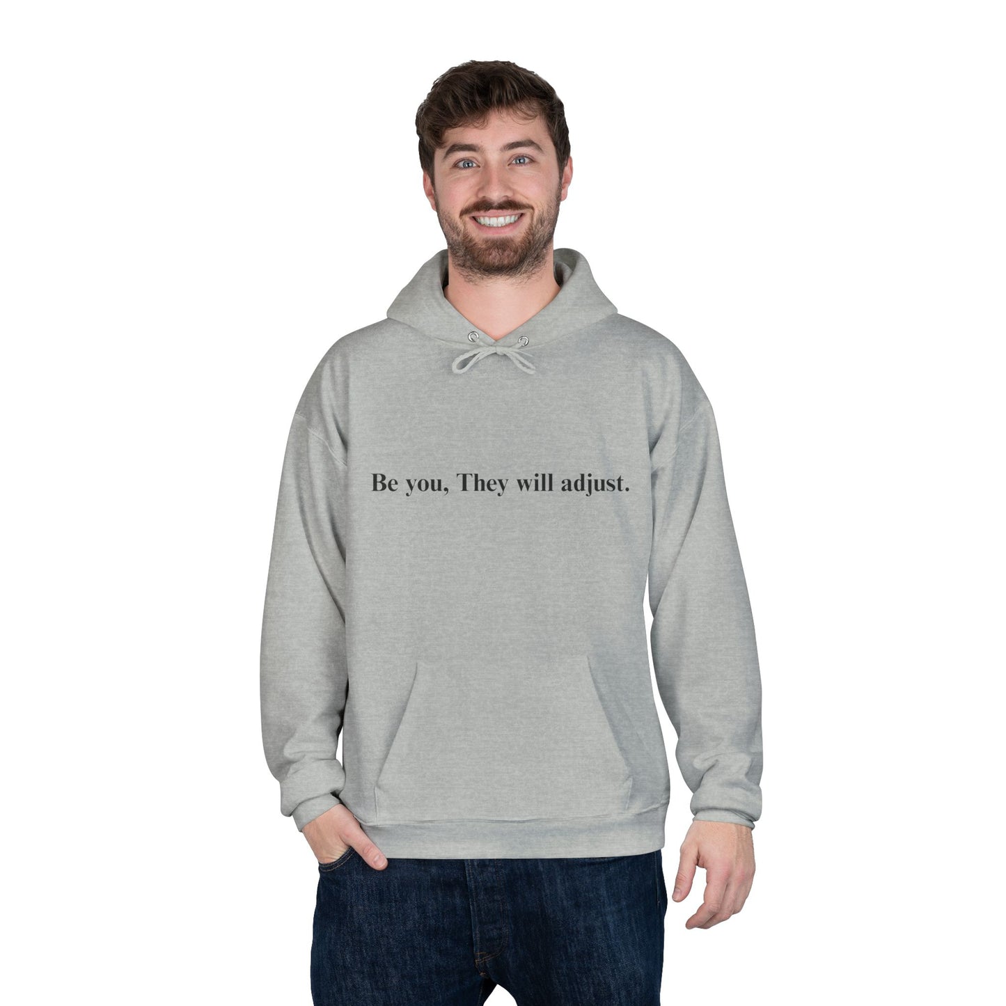 Inspirational Hoodie — "Be you, They will adjust." Minimalist Pullover