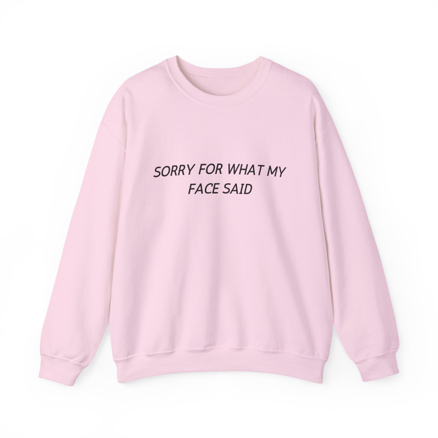 Sorry For What My Face Said Crewneck Sweatshirt — Minimalist Slogan Pullover