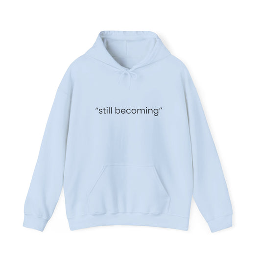 Still Becoming Hoodie – Minimal Inspirational White Pullover