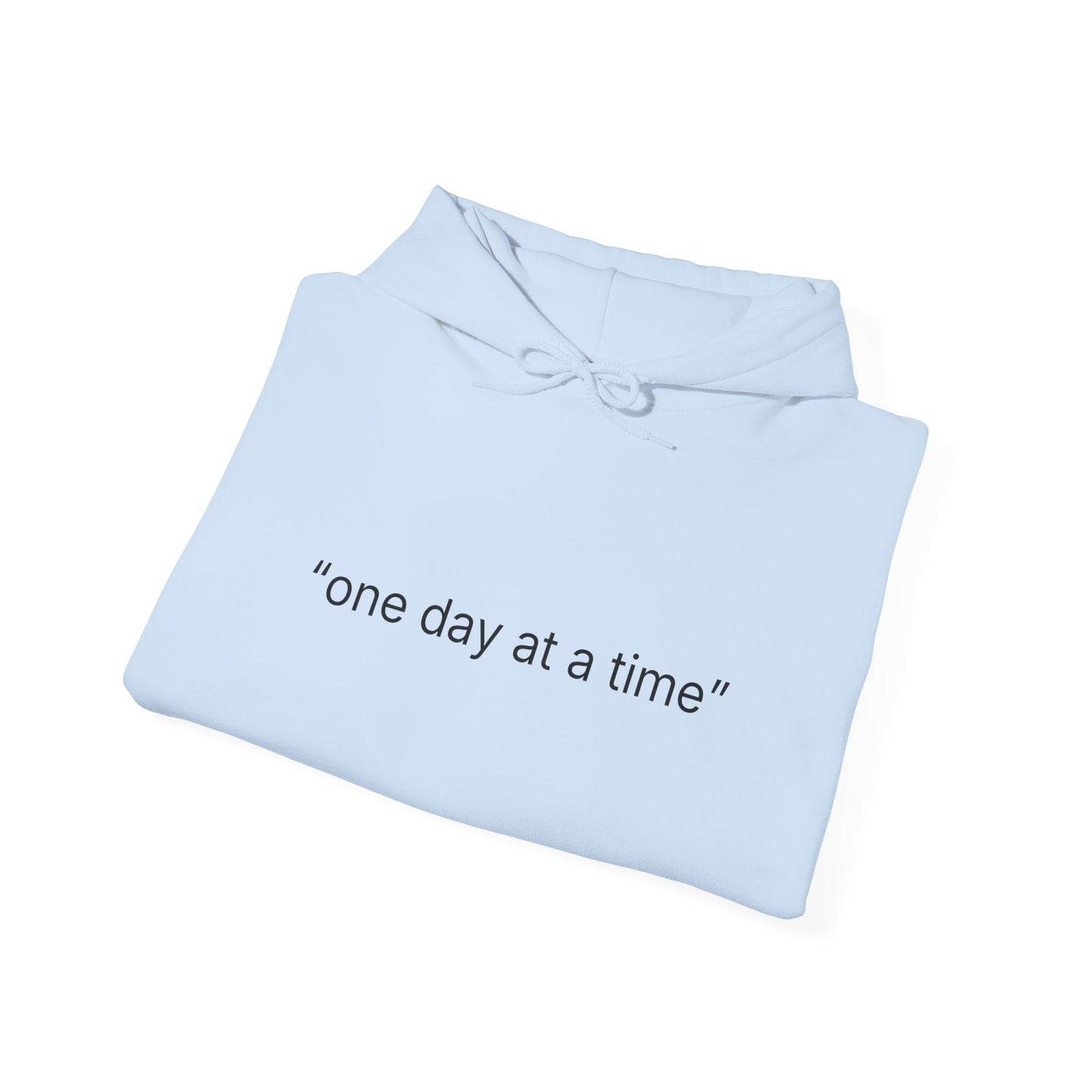Hoodie — "one day at a time" Minimalist Comfort Sweatshirt