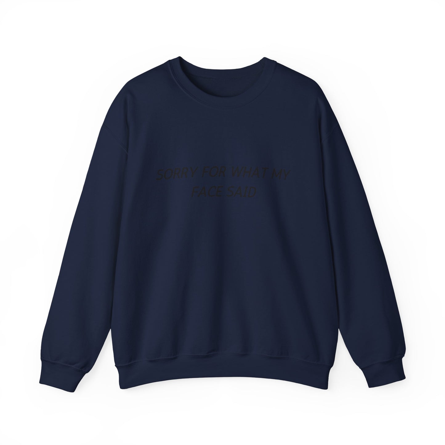 Sorry For What My Face Said Crewneck Sweatshirt — Minimalist Slogan Pullover