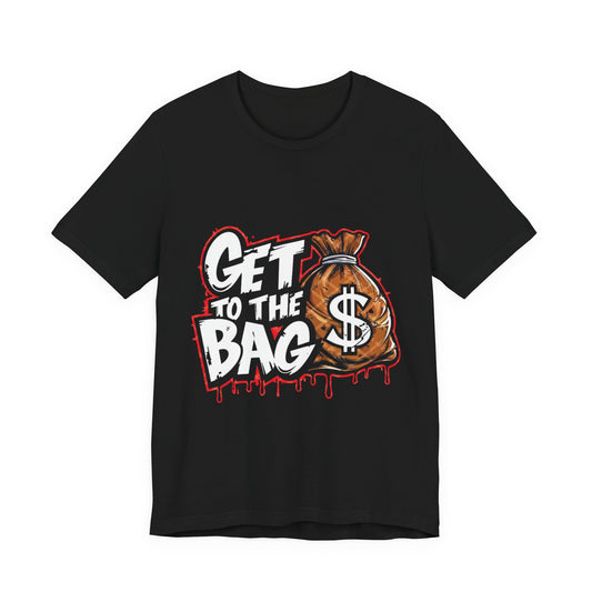 Get to the Bag T‑Shirt — Money Bag Graphic Tee