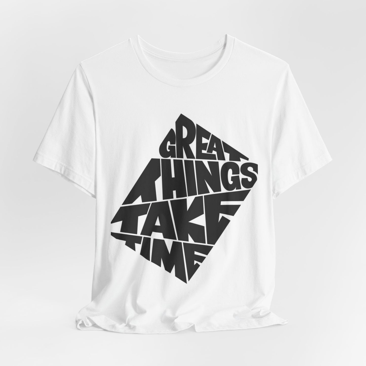 Great Things Take Time Graphic Tee — Inspirational Motivational Shirt