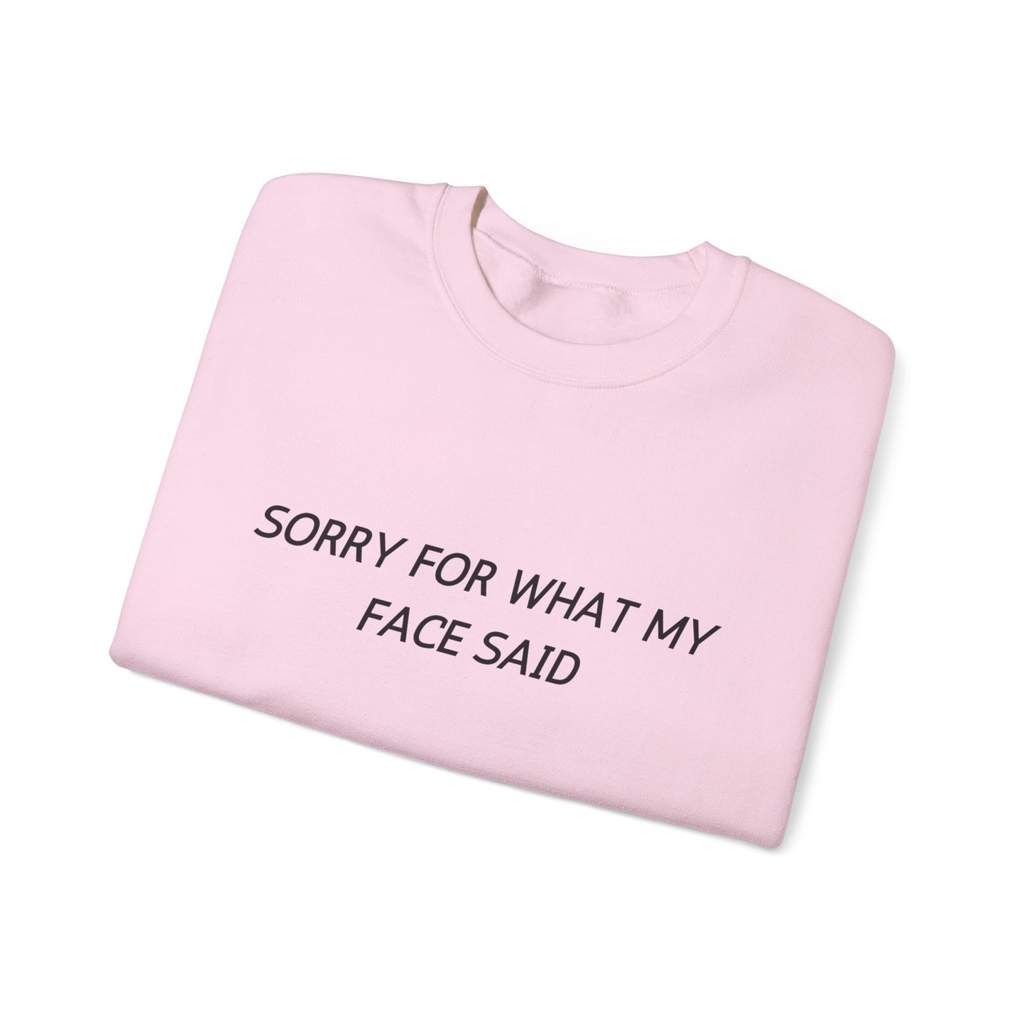 Sorry For What My Face Said Crewneck Sweatshirt — Minimalist Slogan Pullover