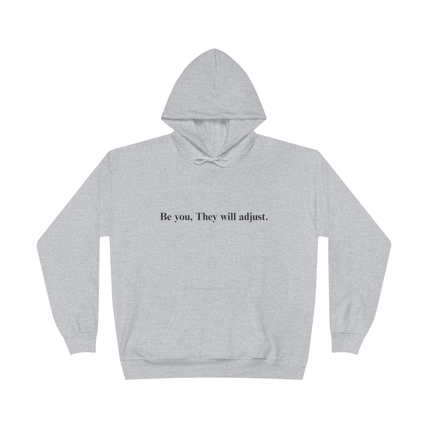 Inspirational Hoodie — "Be you, They will adjust." Minimalist Pullover