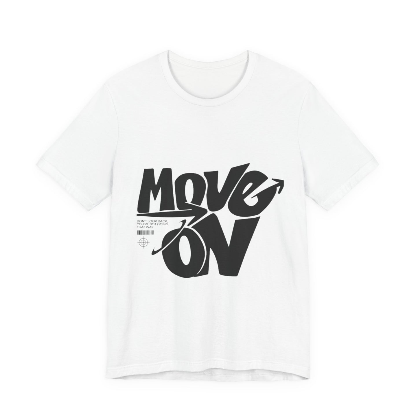 Move On Graphic Tee — Motivational Typography T-Shirt