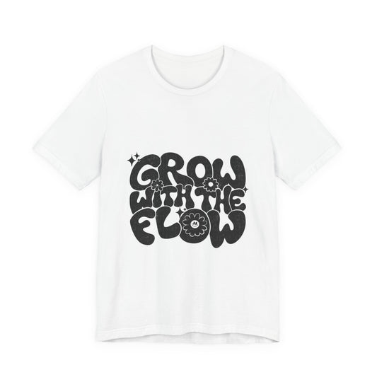 Grow With The Flow T-Shirt — Retro Floral Positive Vibes Tee