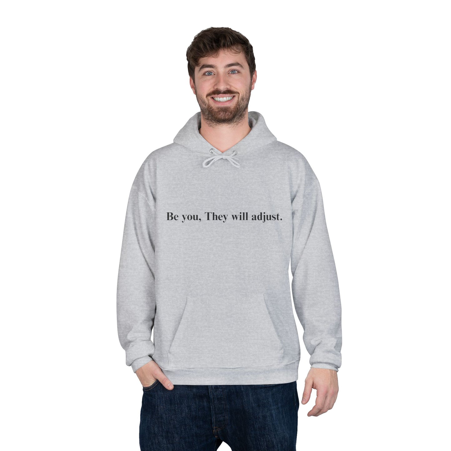 Inspirational Hoodie — "Be you, They will adjust." Minimalist Pullover