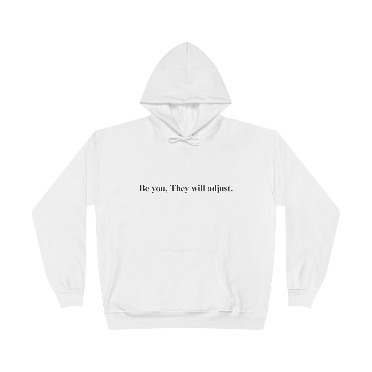 Inspirational Hoodie — "Be you, They will adjust." Minimalist Pullover