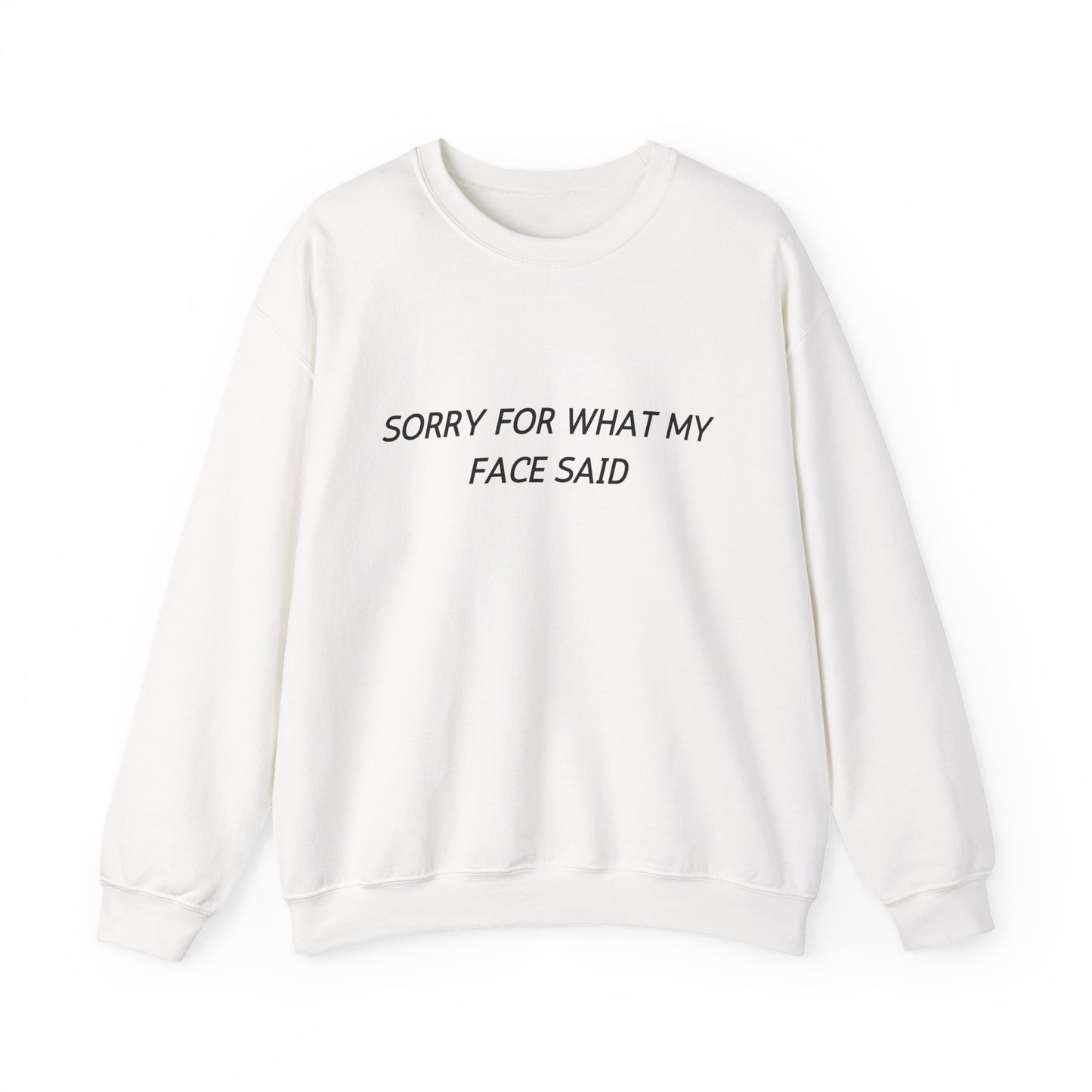 Sorry For What My Face Said Crewneck Sweatshirt — Minimalist Slogan Pullover