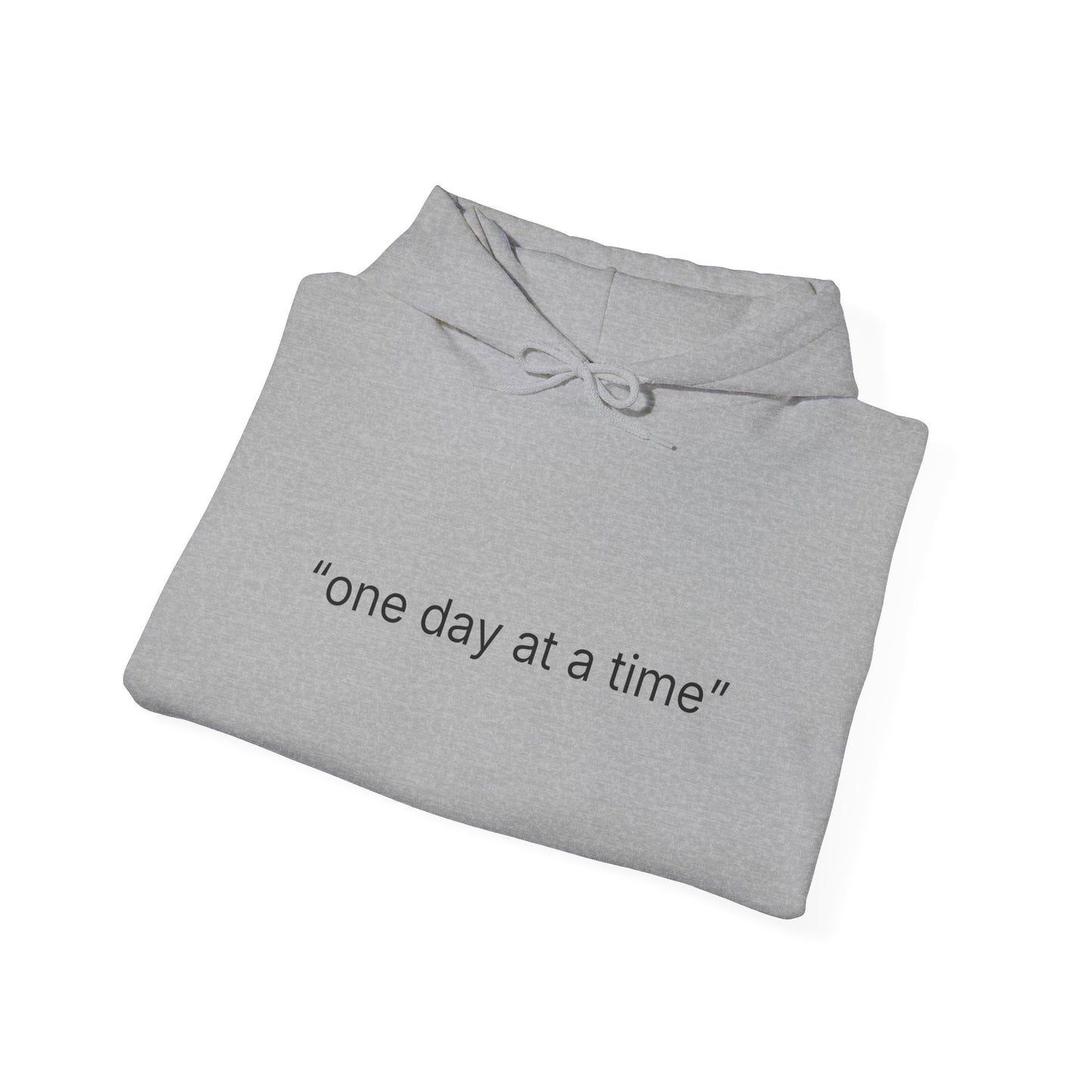 Hoodie — "one day at a time" Minimalist Comfort Sweatshirt