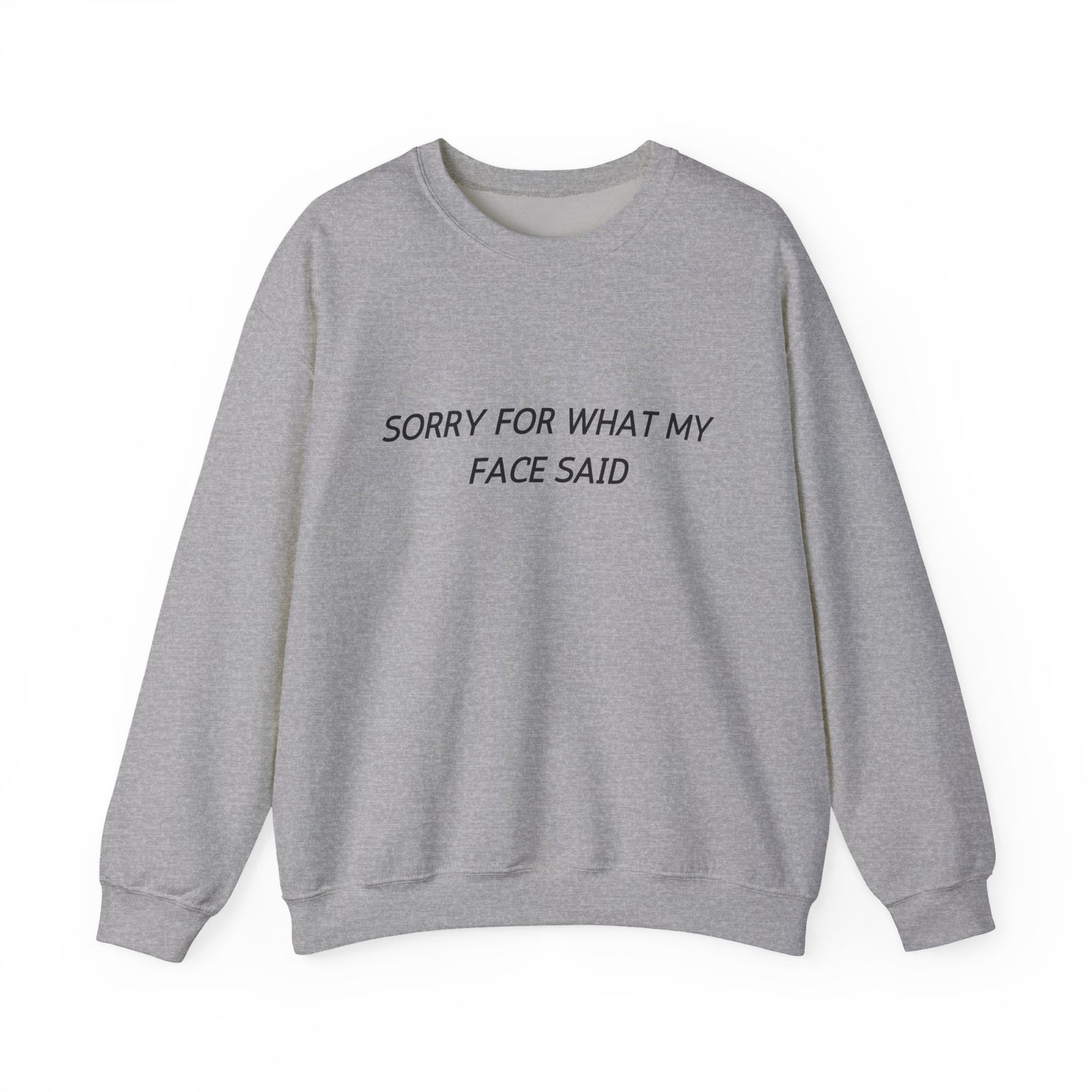 Sorry For What My Face Said Crewneck Sweatshirt — Minimalist Slogan Pullover