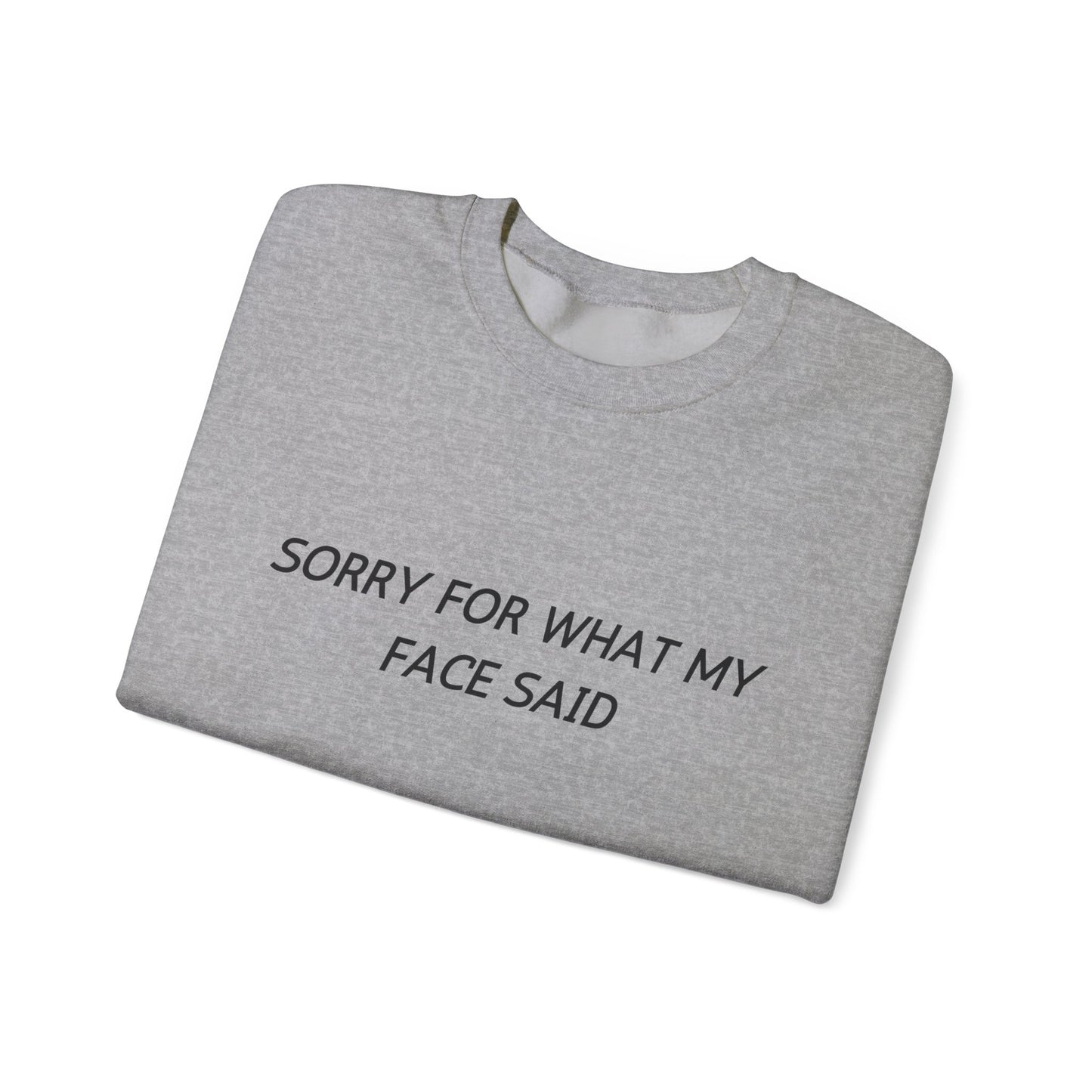 Sorry For What My Face Said Crewneck Sweatshirt — Minimalist Slogan Pullover
