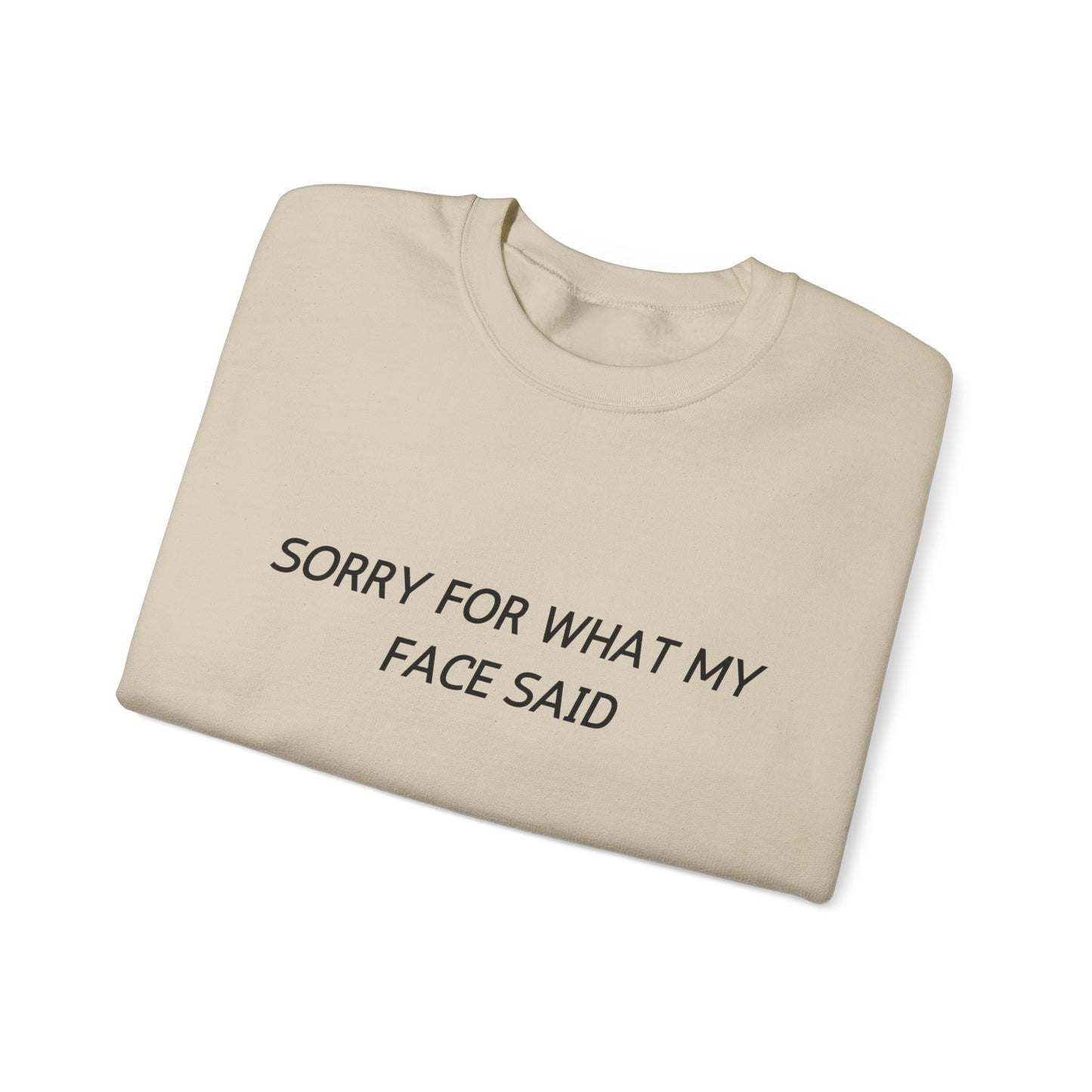 Sorry For What My Face Said Crewneck Sweatshirt — Minimalist Slogan Pullover