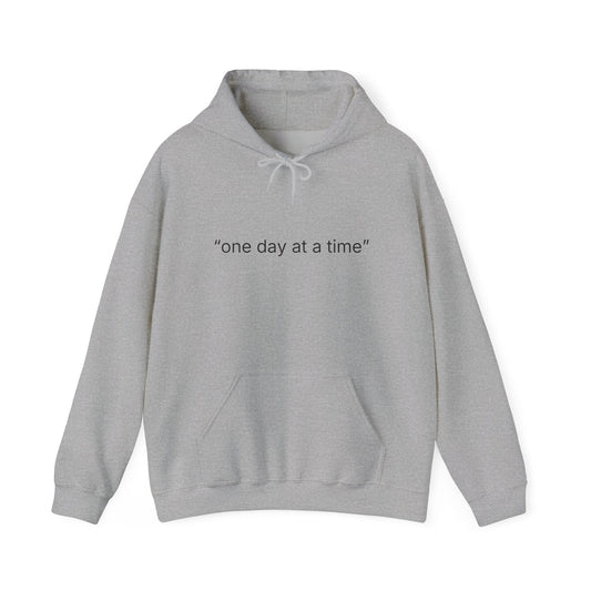 Hoodie — "one day at a time" Minimalist Comfort Sweatshirt