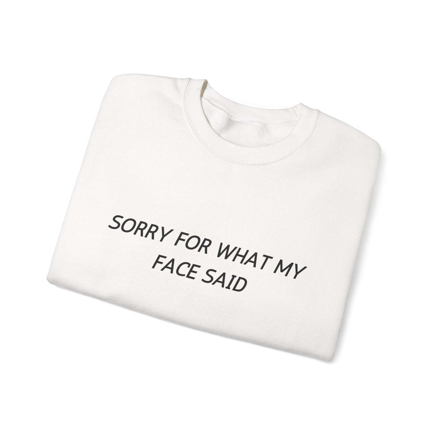 Sorry For What My Face Said Crewneck Sweatshirt — Minimalist Slogan Pullover