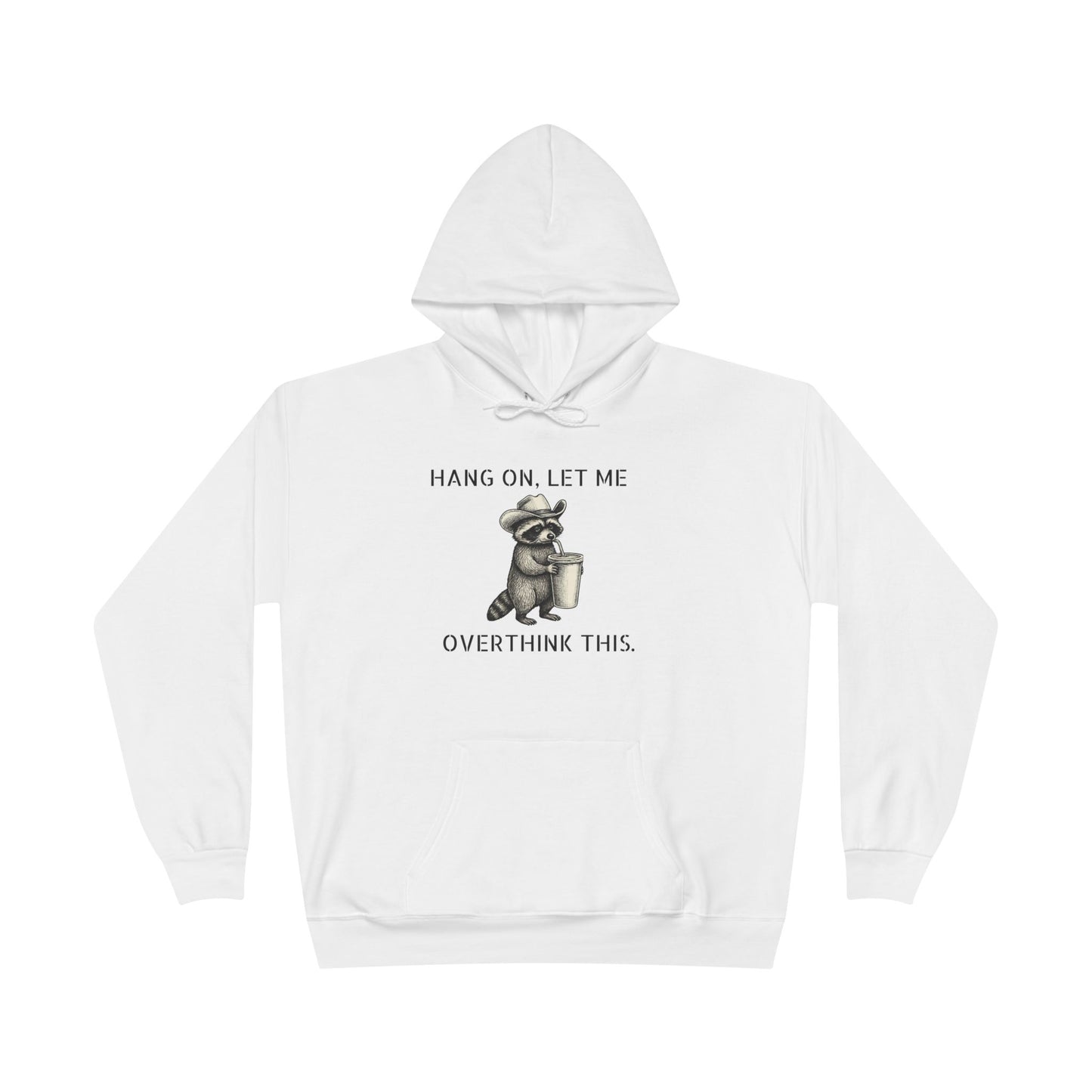 Overthinker Raccoon Hoodie — "Hang On, Let Me Overthink This" Pullover