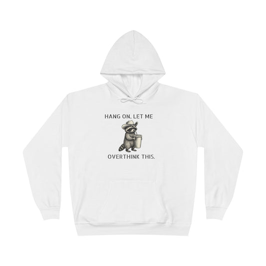 Overthinker Raccoon Hoodie — "Hang On, Let Me Overthink This" Pullover