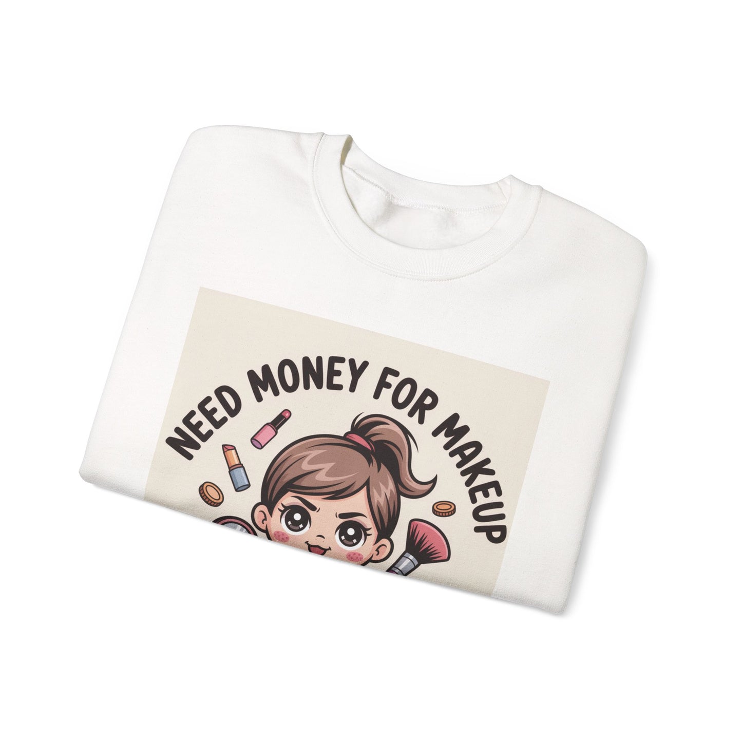 Sudadera "Necesito dinero para maquillaje" — Cuello redondo para amantes del maquillaje