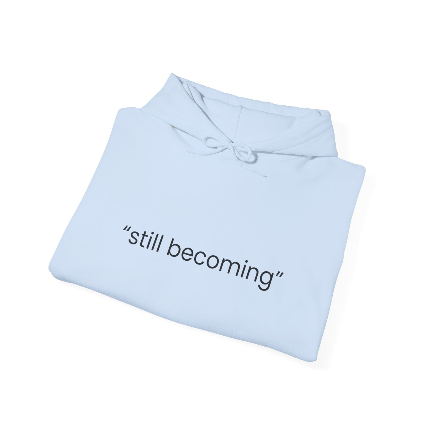 Still Becoming Hoodie – Minimal Inspirational White Pullover