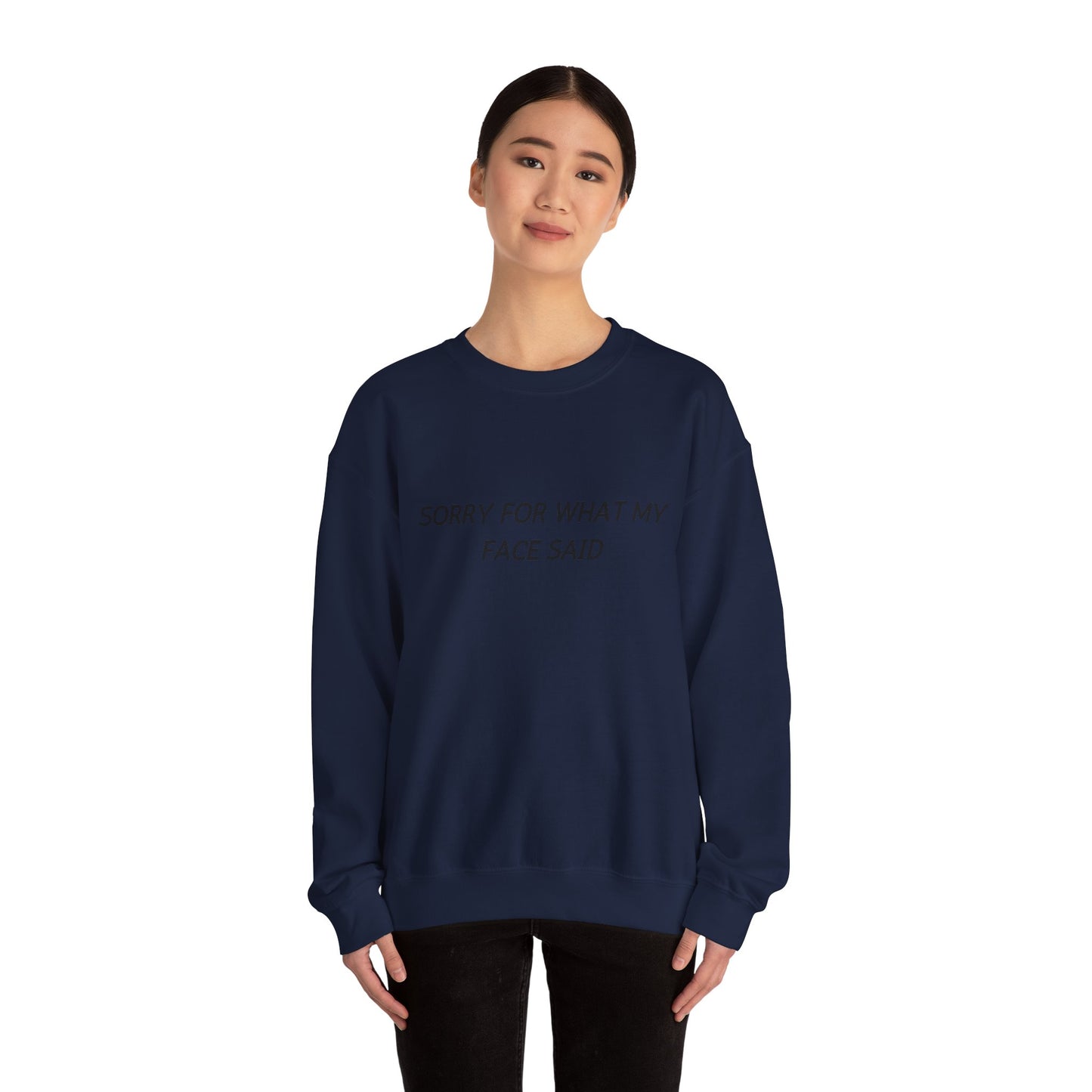 Sorry For What My Face Said Crewneck Sweatshirt — Minimalist Slogan Pullover