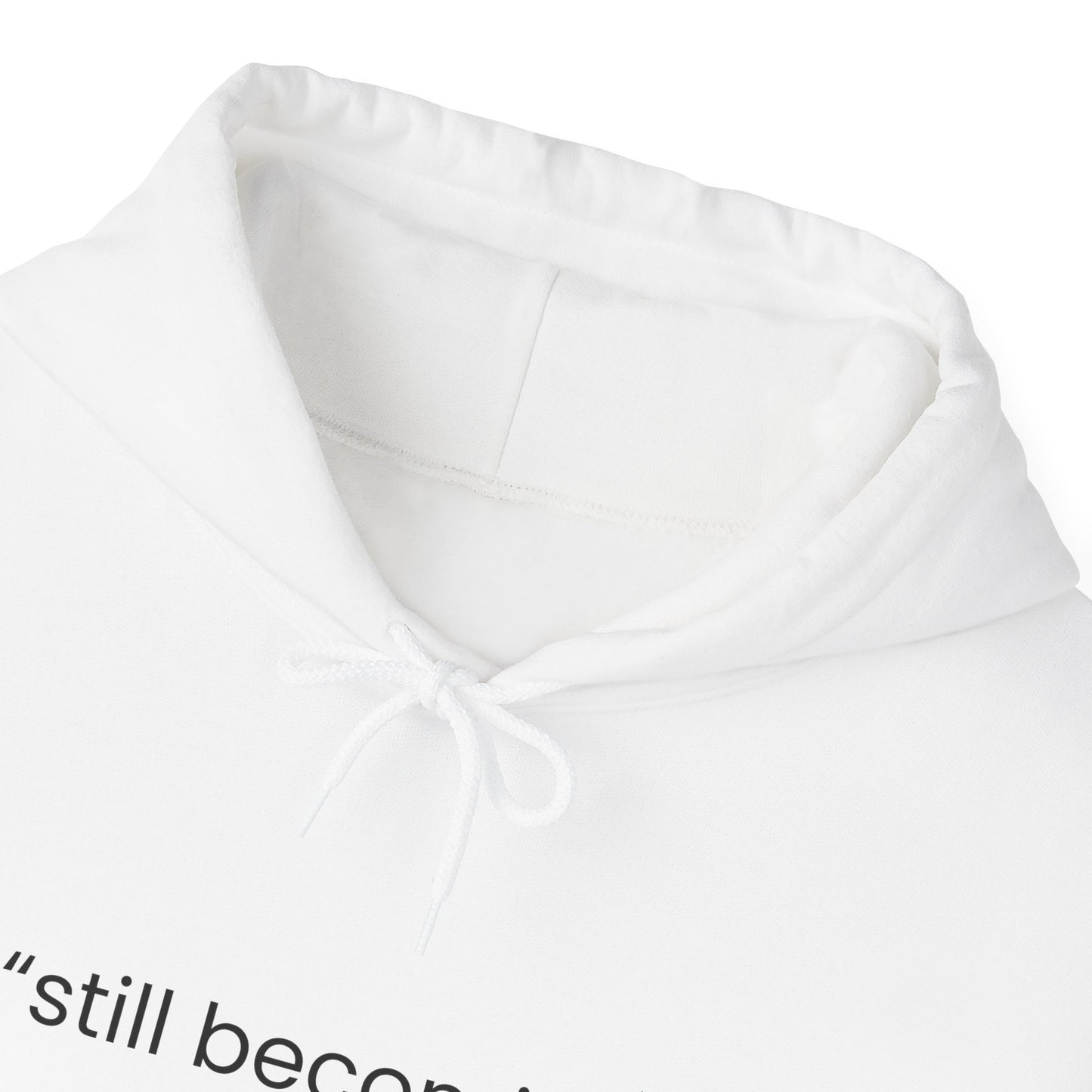 Still Becoming Hoodie – Minimal Inspirational White Pullover