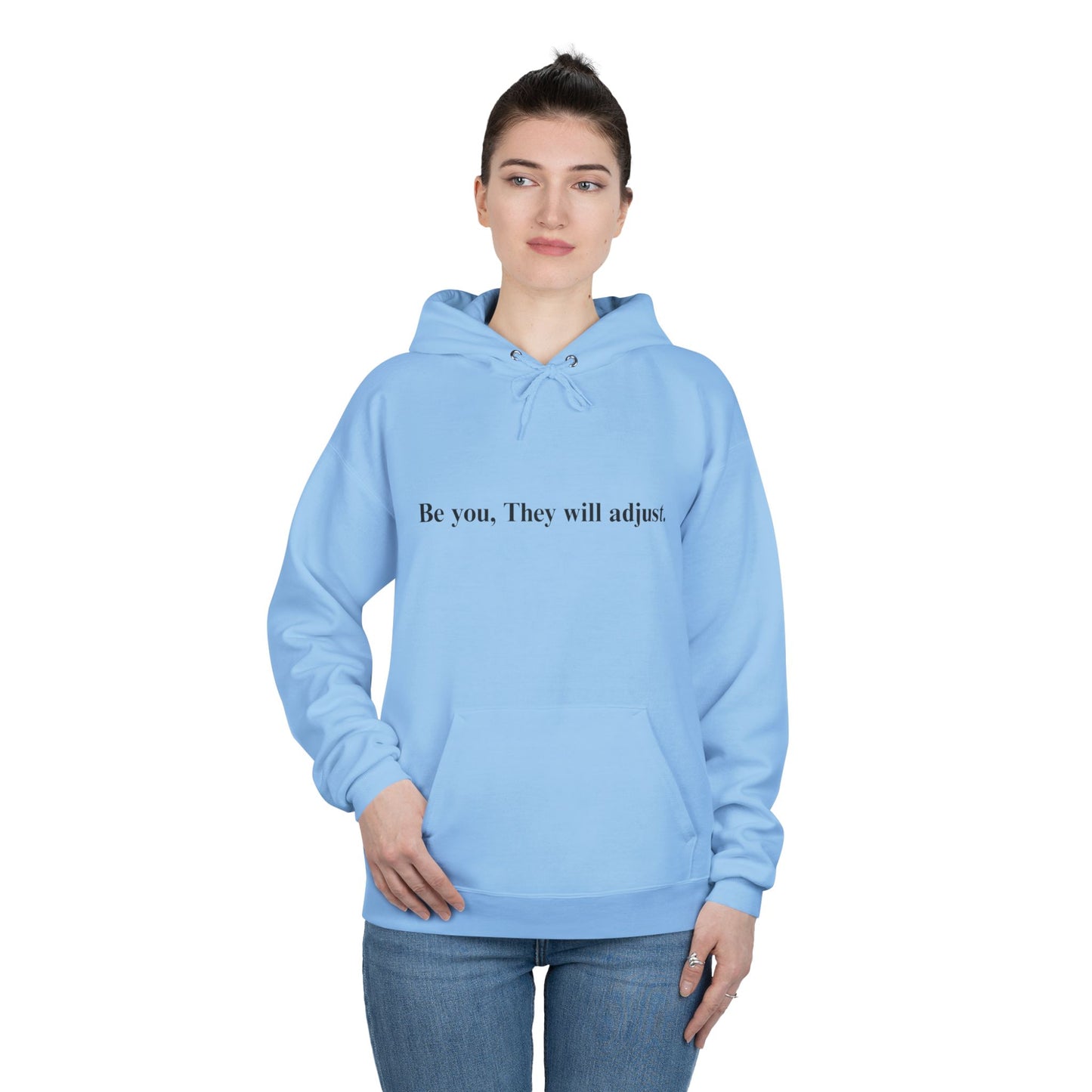 Inspirational Hoodie — "Be you, They will adjust." Minimalist Pullover