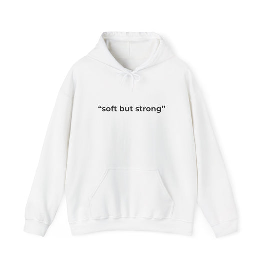 "soft but strong" Hoodie — Minimalist Inspirational Pullover